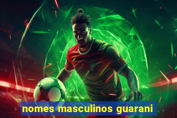 nomes masculinos guarani